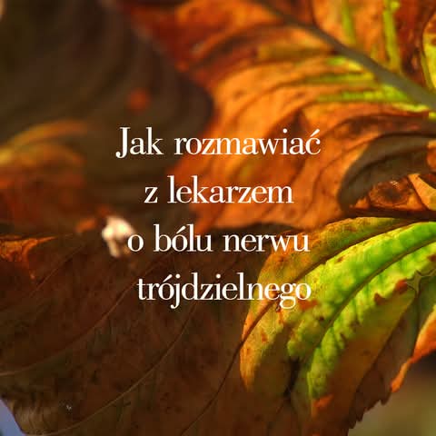 Jak rozmawiać z lekarzem o bólu neuropatycznym