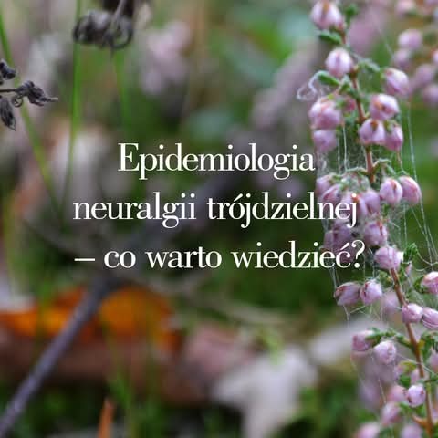 Neuralgia trójdzielna jako problem zdrowotny i społeczny
