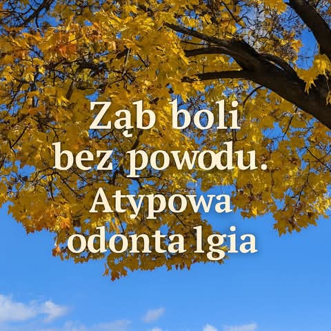 Atypowa odontalgia — przewlekły ból zęba bez przyczyny