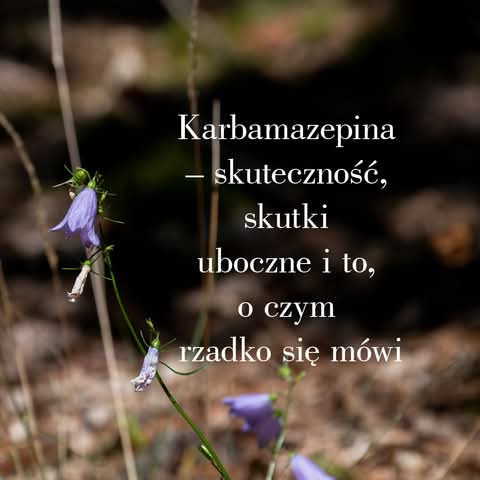 Karbamazepina — działanie i skutki uboczne